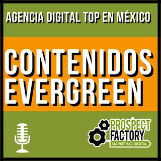 Tips para generar contenidos Evergreen | Prospect Factory