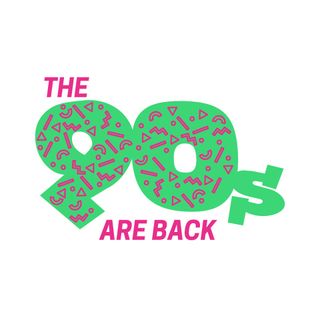 The 90s Are Back!