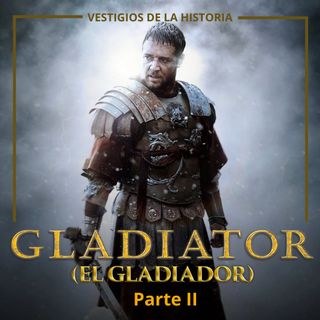 Gladiador - Parte II: ¿Qué tan histórica es?