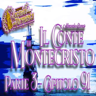 Audiolibro Il Conte di Montecristo - Parte 3 Capitolo 91 - Alexandre Dumas