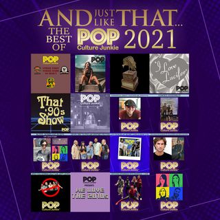 And Just Like That... The Best of Pop Culture Junkie 2021