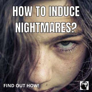 How to Induce Nightmares?