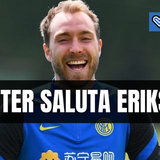 É ufficiale, l'Inter ed Eriksen si separano: il saluto del club