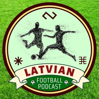 The State of Latvian Football Development, with Guntars Indriksons