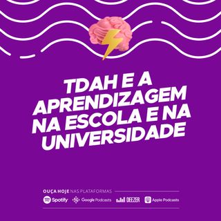 TDAH e a aprendizagem na Escola e na Universidade