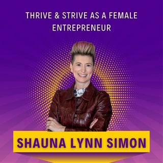 Thrive & Strive as a Female Entrepreneur