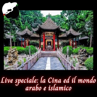 Live speciale: la Cina ed il mondo arabo e islamico