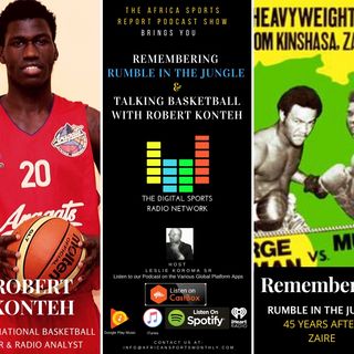 Remembering RUMBLE IN THE JUNGLE & Talking Basketball with Robert Konteh