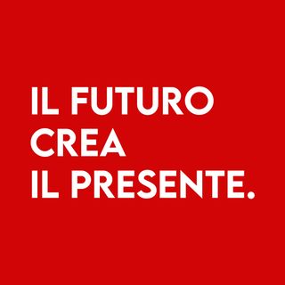il FUTURO crea il PRESENTE