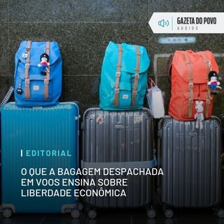 EDITORIAL: O que a bagagem despachada em voos ensina sobre liberdade econômica
