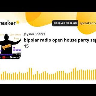 bipolar radio open house party sept 15