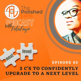 82: 3C's To Confidently Upgrade To A Next Level