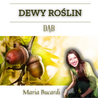 Dewy Roślin - Dąb - spotkanie z Maria Bucardi