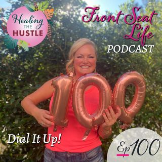100. Dial It Up! Healing the Hustle