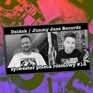 Rozmowy #12 - Dzidek Jodko z Jimmy Jazz Records
