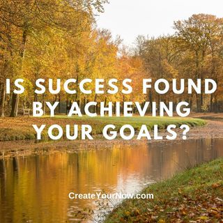 2523 Is Success Found by Achieving Your Goals?