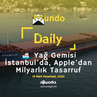 🚢 Yağ Gemisi İstanbul'da, Apple'ın Milyarlık Tasarrufu