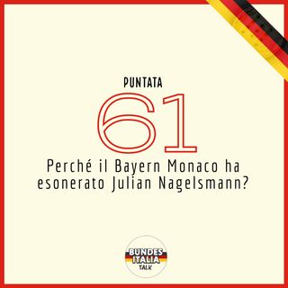 Puntata 61 - Perché il Bayern Monaco ha deciso di esonerare Julian Nagelsmann?