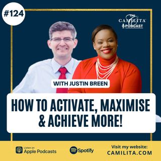 124: Justin Breen | How to Activate, Maximise & Achieve More!