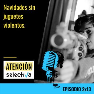 CAPÍTULO 2x13 - Navidades sin juguetes violentos