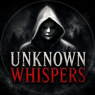 UNKNOWN WHISPERS