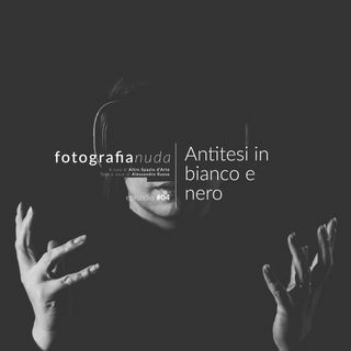Episodio 4 - Antitesi in bianco e nero - 12/05/22