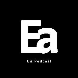 Ea, Un podcast