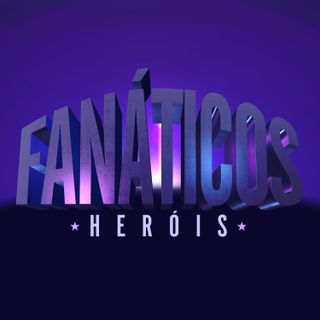 Fanáticos: Heróis