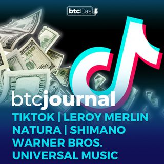 Leroy Merlin, Natura, TikTok, Shimano, Universal Music e Warner Bros | BTC Journal 26/01/23