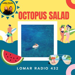 OCTOPUS SALAD - LoMar Radio 432