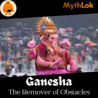 Ganesha - The Remover of Obstacles