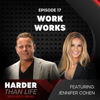 17: Work Works w/ Jennifer Cohen