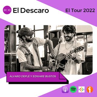 3x28 - El Descaro - El Tour 2022 de Álvaro Deplé y Edware Bustos