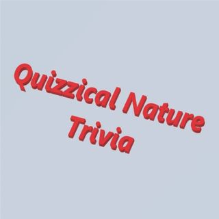 Quizzical Nature Trivia