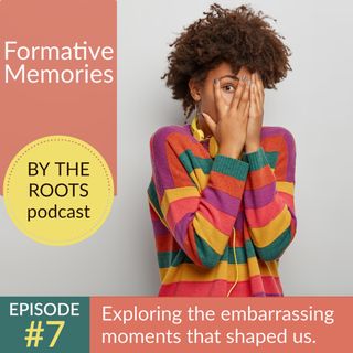EP7 - Formative Memories