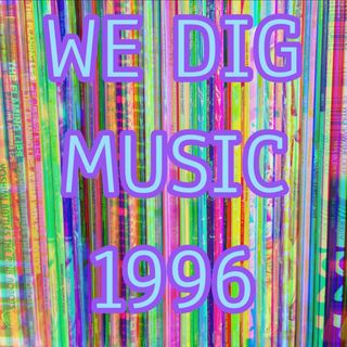 We Dig Music - Series 5 Episode 7 - Best of 1996