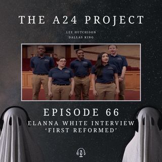66 - Elanna 'First Reformed' White Interview