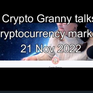 Crypto Granny talks Cryptocurrency markets 21st Nov 2022 - A must listen