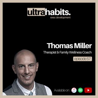 What are the hallmarks of a high performing family? - Thomas Miller | EP57