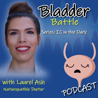 IC in the Dark - Naturopathic Care for IC with Laurel Ash, ND