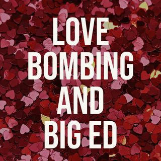 Love Bombing (Deep Dive) - and Big Ed