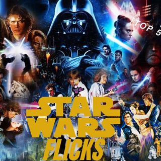 Star Wars Flicks - FIVE ON IT (Top 5 Ranking)