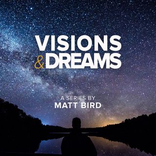 Visions & Dreams by Matt Bird