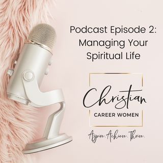 Episode 2: Managing Your Spiritual Life