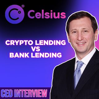 346. Celsius CEO Alex Mashinsky interview | Crypto Lending vs Bank Lending