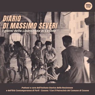 Diario di Massimo Severi. I giorni della liberazione di Cesena. (16 - 22 Ottobre 1944)