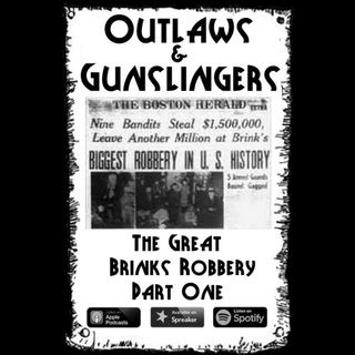 Outlaws & Gunslingers: The Great Brinks Robbery Part One