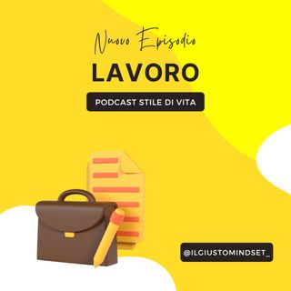 Podcast Stile di Vita: "Il Lavoro"