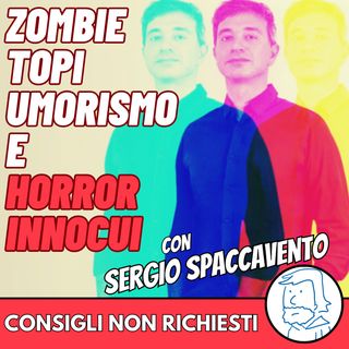 Umorismo, Topi, Zombie e Horror Innocui | con SERGIO SPACCAVENTO
