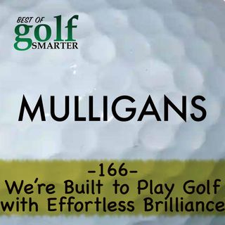 We’re Built to Play Golf with Effortless Brilliance featuring Jeff Ritter